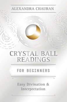 Paperback Crystal Ball Reading for Beginners: Easy Divination & Interpretation Book