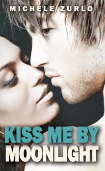 Kiss Me By Moonlight - Book #2 of the Kiss Me