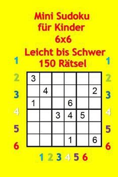 Paperback Mini Sudoku fur Kinder 6x6 - Leicht bis Schwer - 150 Rätsel [German] Book