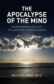 Paperback The Apocalypse of the Mind: Transforming Ego Into Stillness of Consciousness Book