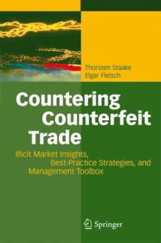 Hardcover Countering Counterfeit Trade: Illicit Market Insights, Best-Practice Strategies, and Management Toolbox Book