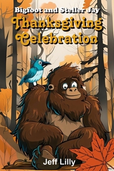 Paperback Bigfoot and Stellar Jay: Thanksgiving Celebration Book