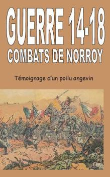 Paperback Guerre 14-18 Combats de Norroy: Témoignage d'un poilu angevin [French] Book