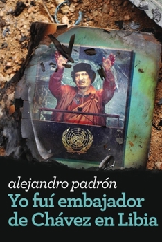 Paperback Yo fui embajador de Chávez en Libia [Spanish] Book