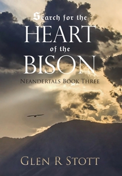 Hardcover Search for the Heart of the Bison: Neandertals Book Three Book