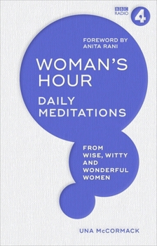 Woman's Hour: Daily Meditations from Wise, Witty and Wonderful Women