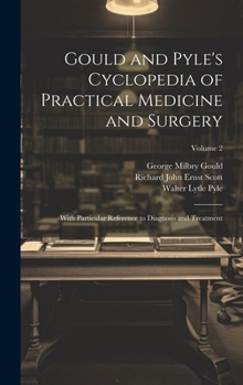 Hardcover Gould and Pyle's Cyclopedia of Practical Medicine and Surgery: With Particular Reference to Diagnosis and Treatment; Volume 2 Book