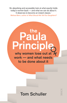 Paperback The Paula Principle: Why Women Lose Out at Work -- And What Needs to Be Done about It Book