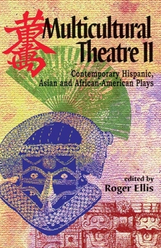 Paperback Multicultural Theatre--Volume 2: Contemporary Hispanic, Asian, and African-American Plays Book