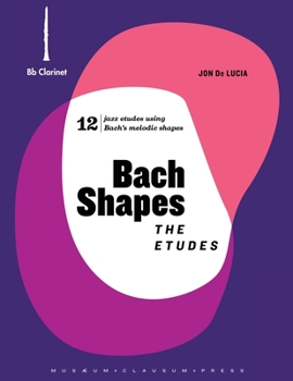 Paperback Bach Shapes: The Etudes Bb Clarinet Edition with Backing Tracks: The Etudes Bb Clarinet Edition Book