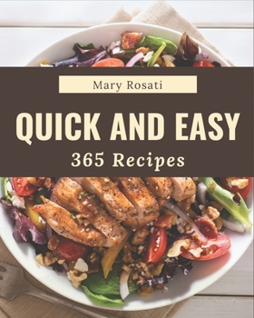 Paperback 365 Quick and Easy Recipes: A Quick and Easy Cookbook to Fall In Love With Book