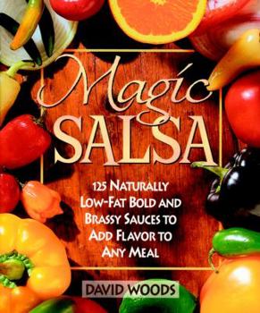 Paperback Magic Salsa: 125 Naturally Low-Fat Bold and Brassy Sauces to Add Flavor to Any Meal Book