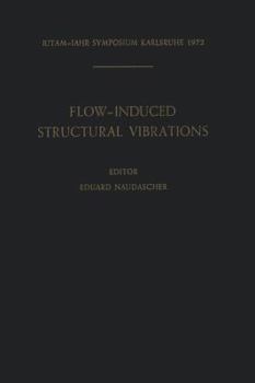 Paperback Flow-Induced Structural Vibrations: Symposium Karlsruhe (Germany) August 14-16, 1972 Book