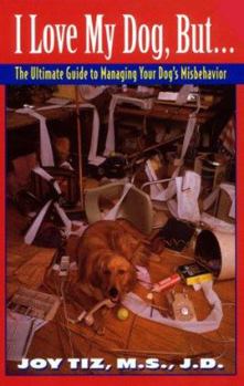 Paperback I Love My Dog, But...:: The Ultimate Guide to Managing Your Dog's Misbehavior Book