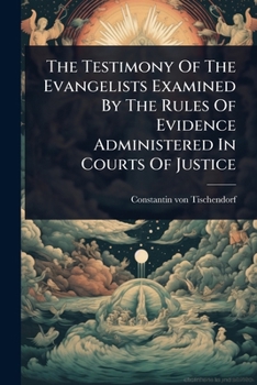 Paperback The Testimony Of The Evangelists Examined By The Rules Of Evidence Administered In Courts Of Justice Book