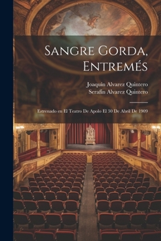 Paperback Sangre Gorda, entremés; estrenado en el Teatro de Apolo el 30 de abril de 1909 [Spanish] Book