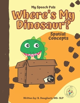 Paperback Where's My Dinosaur?: Spatial Concepts (over, under, in front, next to) Book