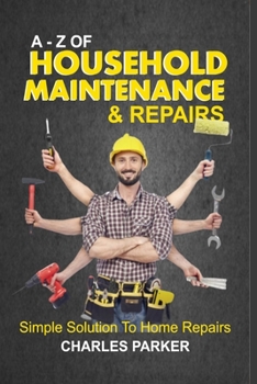 Paperback A - Z of Household Maintenance & Repairs: Simple Solutions to Home Repairs Book