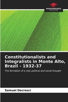 Paperback Constitutionalists and Integralists in Monte Alto, Brazil - 1932-37 Book