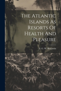 The Atlantic Islands As Resorts Of Health And Pleasure