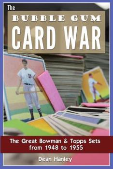 Paperback The Bubble Gum Card War: The Great Bowman & Topps Sets from 1948 to 1955 Book