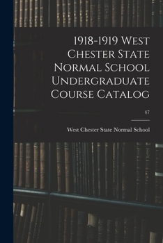 Paperback 1918-1919 West Chester State Normal School Undergraduate Course Catalog; 47 Book
