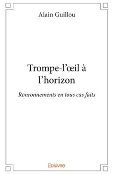 Paperback Trompe-l'oeil à l'horizon: Ronronnements en tous cas faits [French] Book