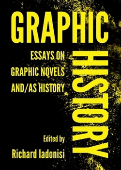 Hardcover Graphic History: Essays on Graphic Novels And/As History Book