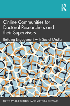 Online Communities for Doctoral Researchers and Their Supervisors: Building Engagement with Social Media