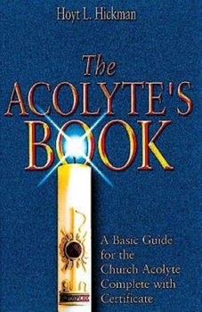 Paperback The Acolyte's Book: A Basic Guide for the Church Acolyte Complete with Certificate Book