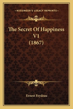 Paperback The Secret Of Happiness V1 (1867) Book