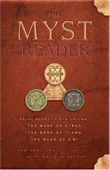 The Myst Reader: Three Books in One Volume (The Book of Atrus; The Book of Ti'ana; The Book of D'ni) - Book  of the Myst