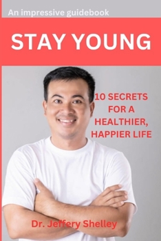 Paperback Stay Young: 10 Secrets for a Healthier, Happier Life Book