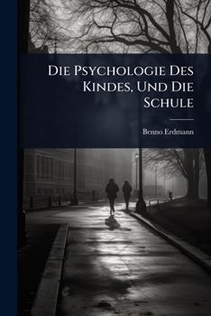 Die Psychologie Des Kindes, Und Die Schule (German Edition)