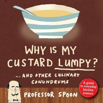 Hardcover Why Is My Custard Lumpy?: And Other Culinary Conundrums Book