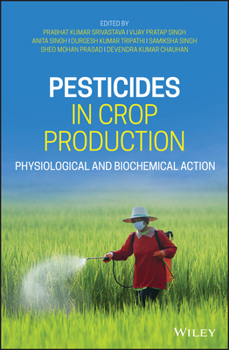 Hardcover Pesticides in Crop Production: Physiological and Biochemical Action Book