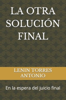 Paperback La Otra Solución Final: En la espera del juicio final [Spanish] Book