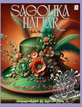 Sagolika Hattar Designermålarbok för barn och vuxna: hattar målarbok (Swedish Edition)