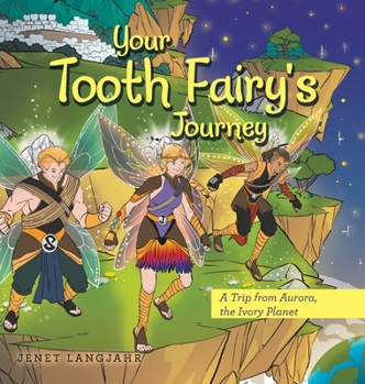 Hardcover Your Tooth Fairy's Journey: A Trip from Aurora, the Ivory Planet Book
