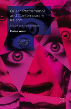 Paperback Queer Performance and Contemporary Ireland: Dissent and Disorientation Book