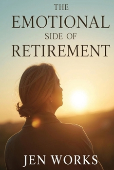 Paperback The Emotional Side of Retirement: Coping, Healing & Thriving Book
