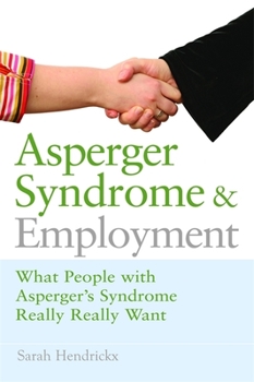 Paperback Asperger Syndrome and Employment: What People with Asperger Syndrome Really Really Want Book