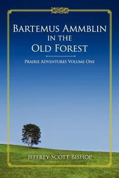 Paperback Bartemus Ammblin in the Old Forest: Prairie Adventures Book