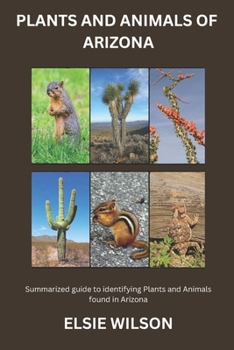 Paperback Plants and Animals of Arizona: Guide to Understanding Flora and Fauna found in Arizona Book