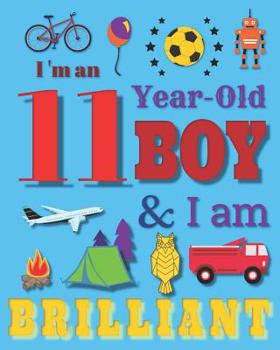 Paperback I'm an 11 Year-Old Boy and I Am Brilliant: Notebook and Sketchbook for Eleven-Year-Old Boys Book