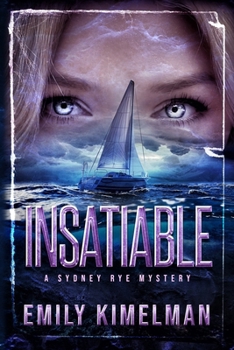Insatiable - Book #3 of the Sydney Rye Mysteries
