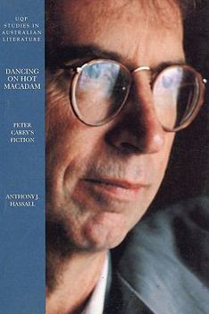 Paperback Dancing on Hot Macadam: Peter Carey's Fiction Book