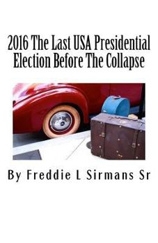 Paperback 2016 The Last USA Presidential Election Before The Collapse Book