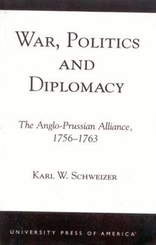 Paperback War, Politics and Diplomacy: The Anglo-Prussian Alliance, 1756-1763 Book