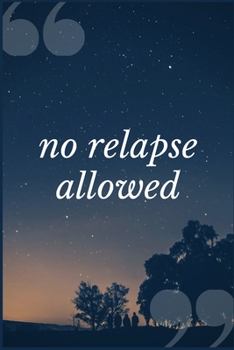 Paperback No Relapse Allowed: A Prompt Journal Writing Notebook for Overcoming Drug Misuse Book